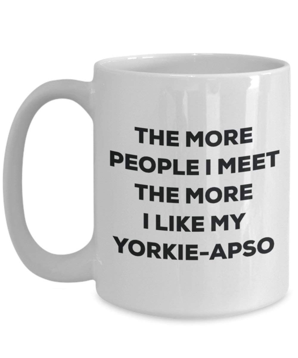 The more people I meet the more I like my Yorkie-apso Mug - Funny Coffee Cup - Christmas Dog Lover Cute Gag Gifts Idea