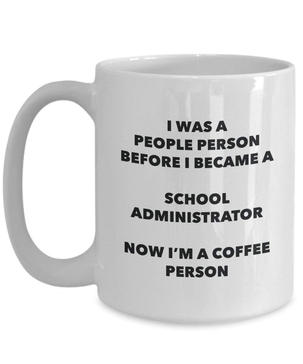 School Administrator Coffee Person Mug - Funny Tea Cocoa Cup - Birthday Christmas Coffee Lover Cute Gag Gifts Idea