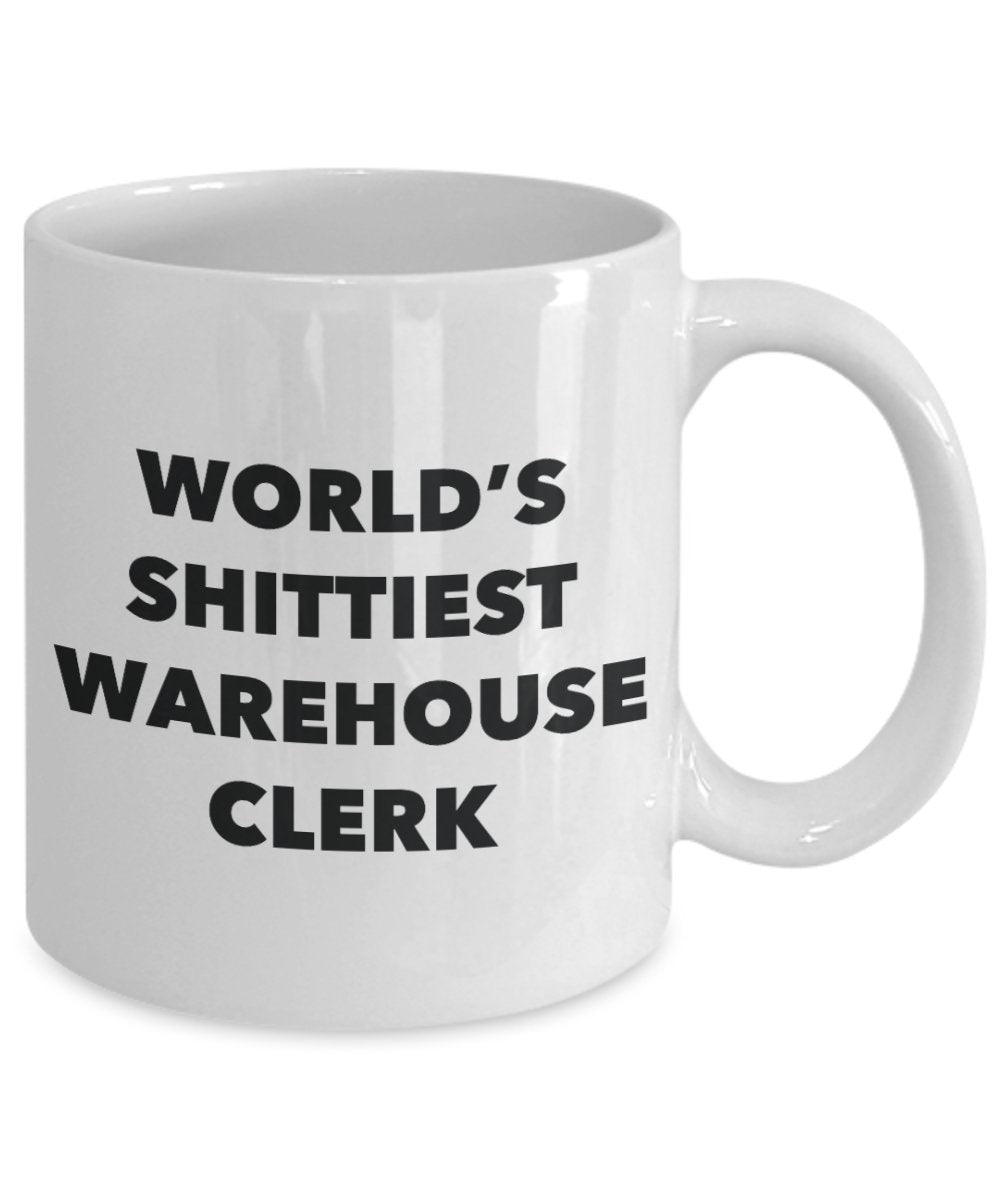 Warehouse Clerk Coffee Mug - World's Shittiest Warehouse Clerk - Gifts for Warehouse Clerk - Funny Novelty Birthday Present Idea