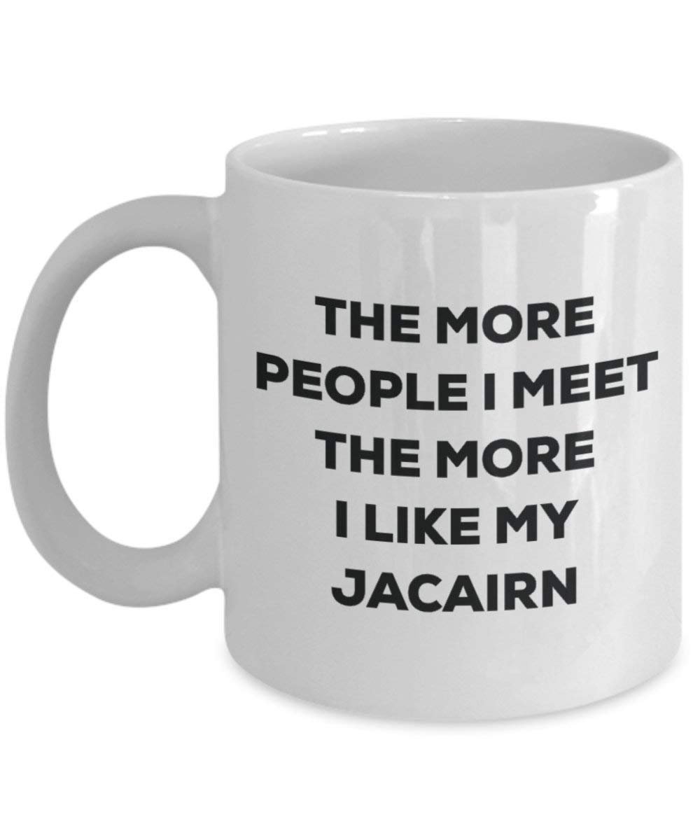 The more people I meet the more I like my Jacairn Mug - Funny Coffee Cup - Christmas Dog Lover Cute Gag Gifts Idea