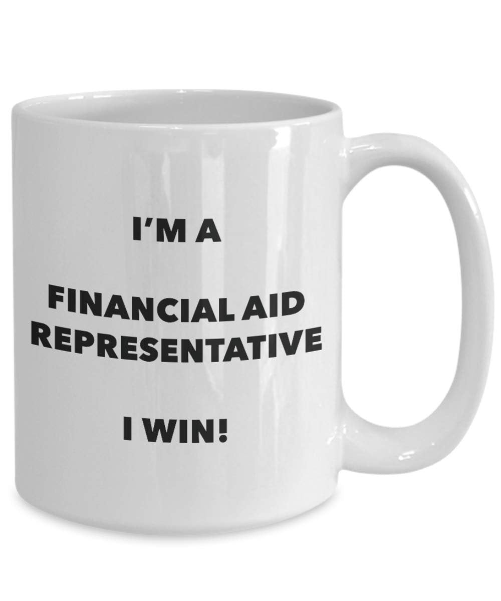 I'm a Financial Aid Representative Mug I win - Funny Coffee Cup - Novelty Birthday Christmas Gag Gifts Idea