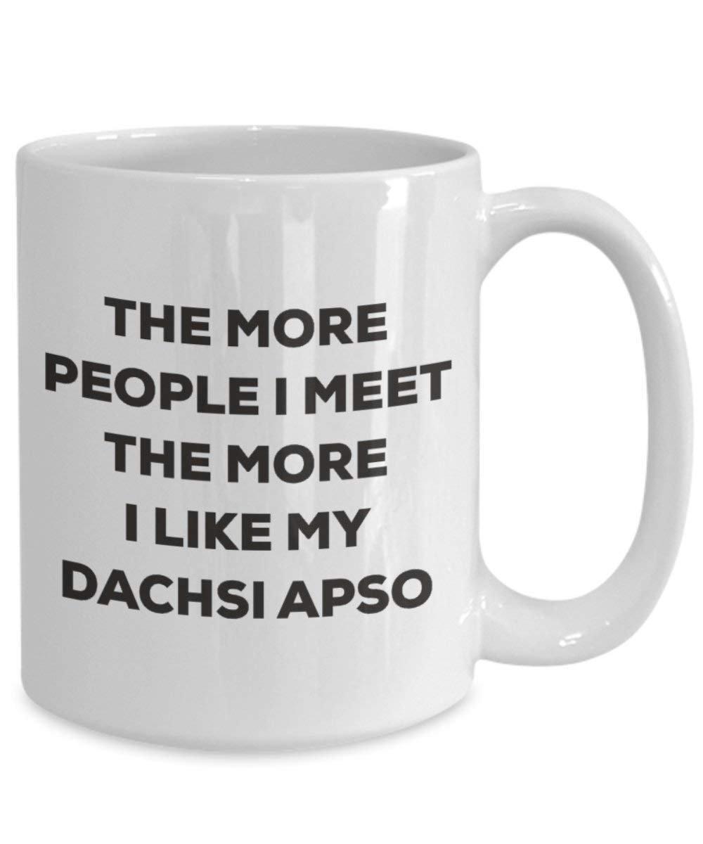 The more people I meet the more I like my Dachsi Apso Mug - Funny Coffee Cup - Christmas Dog Lover Cute Gag Gifts Idea