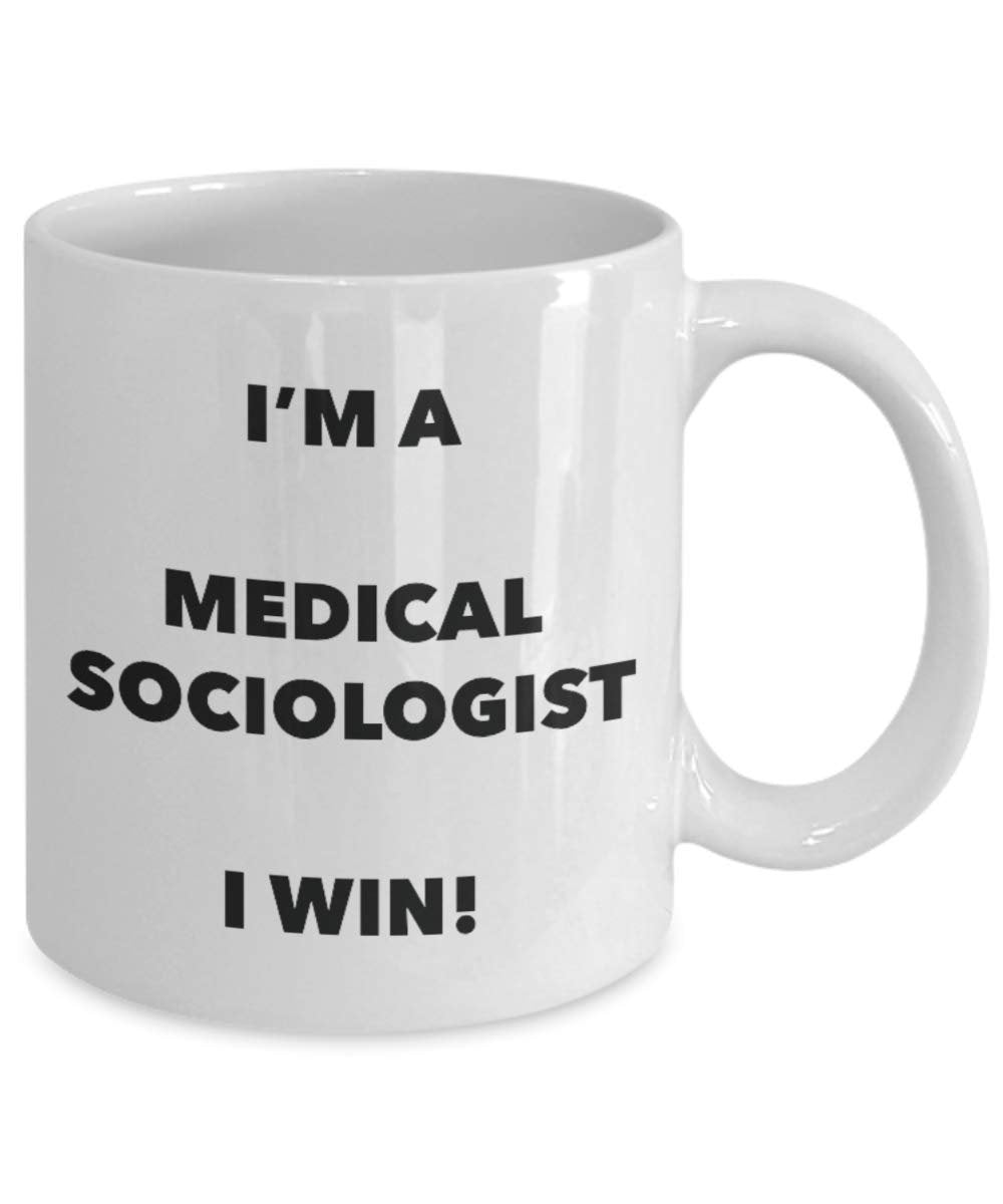 I'm a Medical Sociologist Mug I win - Funny Coffee Cup - Novelty Birthday Christmas Gag Gifts Idea