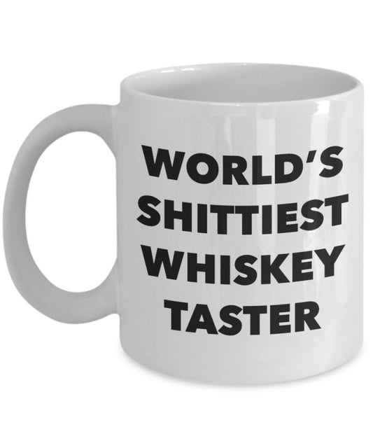 Whiskey Taster Coffee Mug - World's Shittiest Whiskey Taster - Whiskey Taster Gifts - Funny Novelty Birthday Present Idea