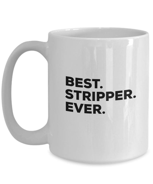 Best Stripper Ever Mug - Coffee Cup - Give As Gift For Strippers Or Use As Gag Gift - Tea Hot Chocolate Wine Funny Gifts - Novelty Ideas