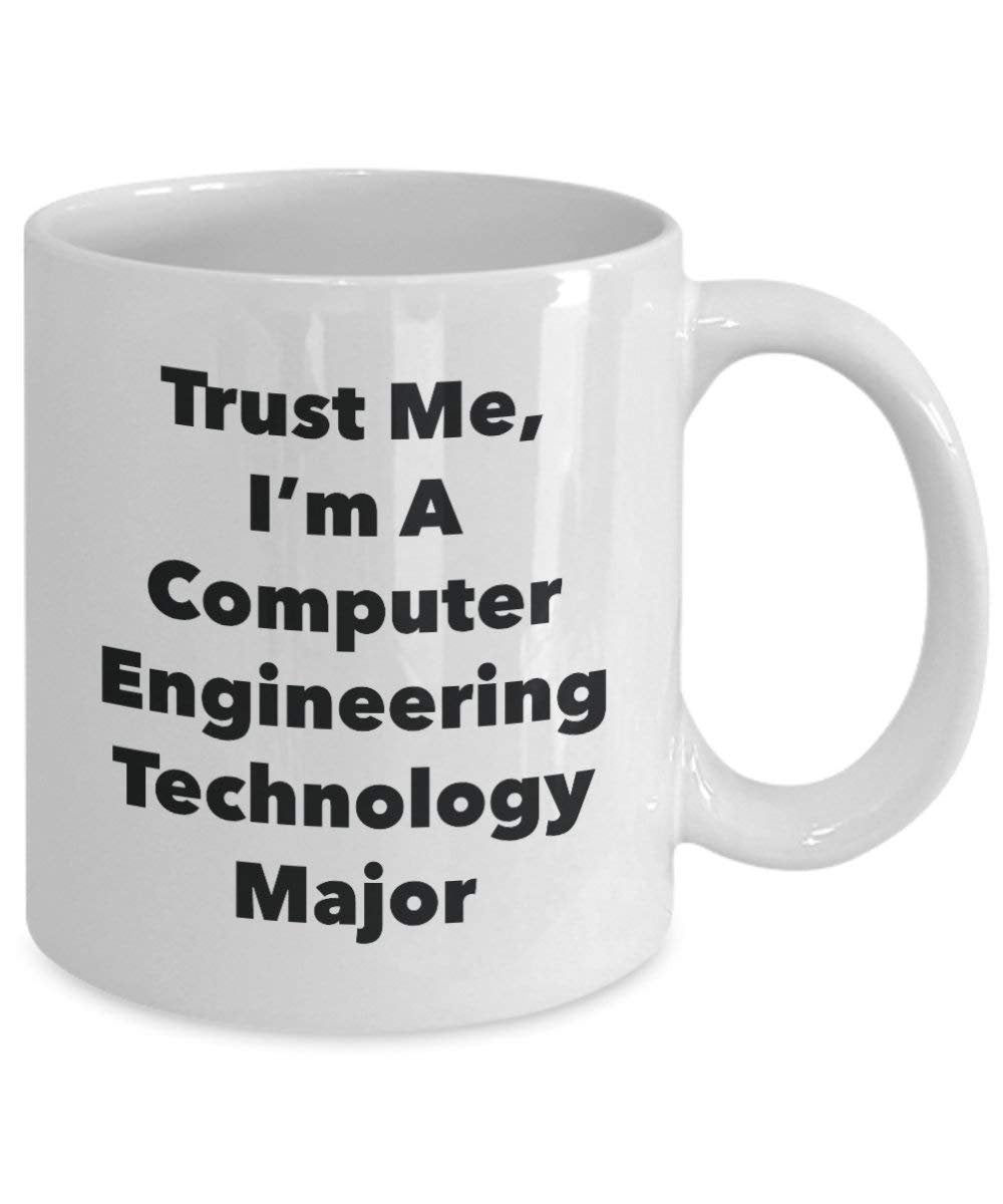 Trust Me, I'm A Computer Engineering Technology Major Mug - Funny Coffee Cup - Cute Graduation Gag Gifts Ideas for Friends and Classmates (15oz)