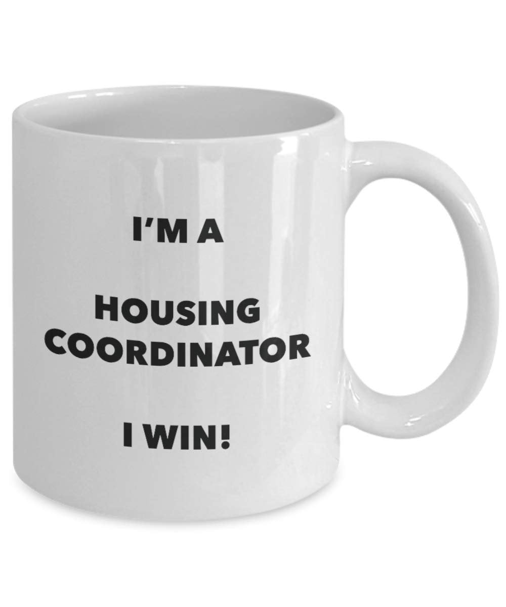 I'm a Housing Coordinator Mug I win - Funny Coffee Cup - Novelty Birthday Christmas Gag Gifts Idea