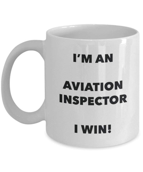 Aviation Inspector Mug - I'm an Aviation Inspector I win! - Funny Coffee Cup - Novelty Birthday Christmas Gag Gifts Idea