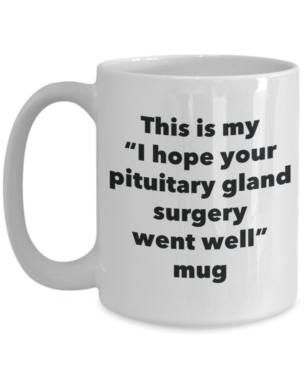 Tasse mit Aufschrift „This is My I Hope Your Pituitary Drüse Went Well Went Well Went Well Tee, Kakao, Kaffeetasse, Geschenk
