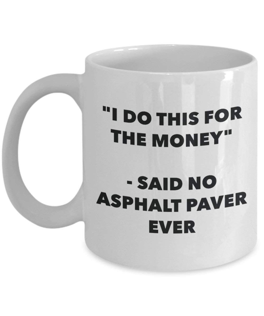 I do presente per il denaro – Said no Asphalt Paver Ever mug – Funny Coffee Cup – novelty Birthday Christmas GAG regalo idea 11oz Infradito colorati estivi, con finte perline