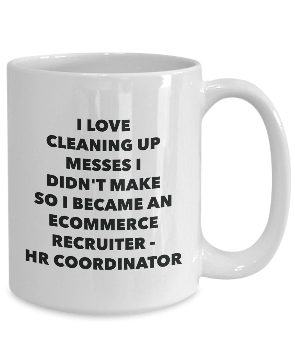 I Became an Ecommerce Recruiter - HR Coordinator Mug - Coffee Cup - Ecommerce Recruiter - HR Coordinator Gifts - Funny Novelty Birthday Present Idea