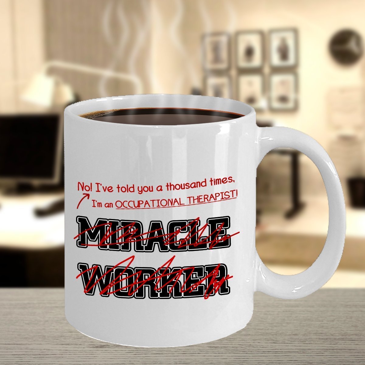 Funny Occupational Therapist Mug I Told You I'm Not A Miracle Worker Gift For Occupational Therapist