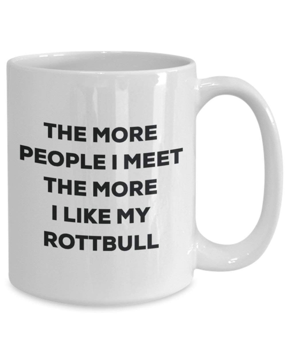 The more people I meet the more I like my Rottbull Mug - Funny Coffee Cup - Christmas Dog Lover Cute Gag Gifts Idea