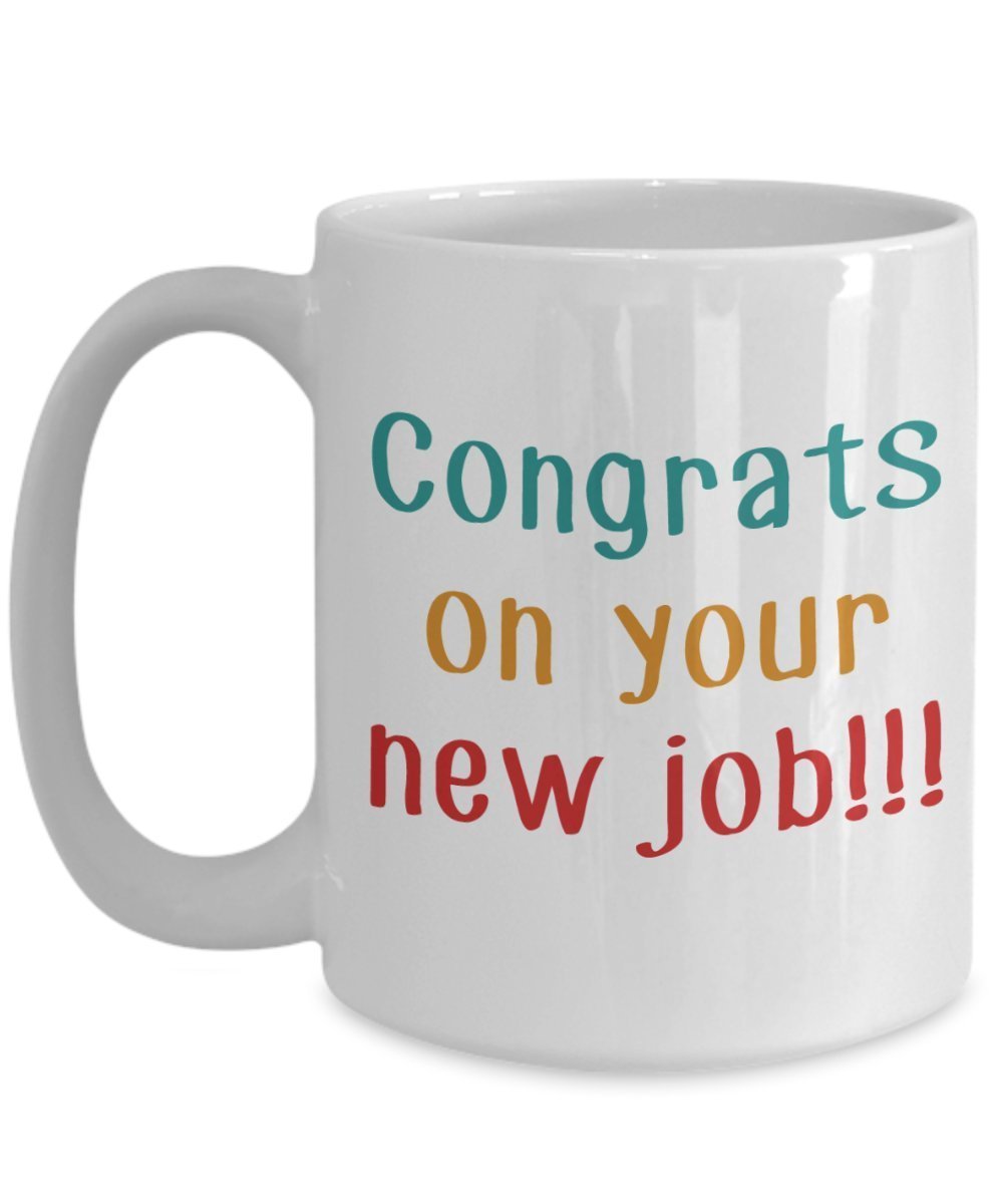 Tasse mit Aufschrift"Congrats On Your New Job", lustige Teetasse für heiße Kakao, Kaffeetasse – Neuheit Geburtstag Weihnachten Jahrestag Gag Geschenkidee 11oz weiß