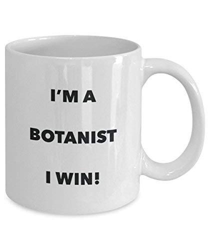 Botanist Mug - I'm a Botanist I Win! - Funny Coffee Cup - Novelty Birthday Christmas Gag Gifts Idea
