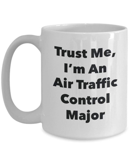 Trust Me, I 'm ein Air Traffic Control Major Becher – Lustige Kaffee Tasse – Cute Gag Geschenke Ideen für Freunde und Klassenkameraden