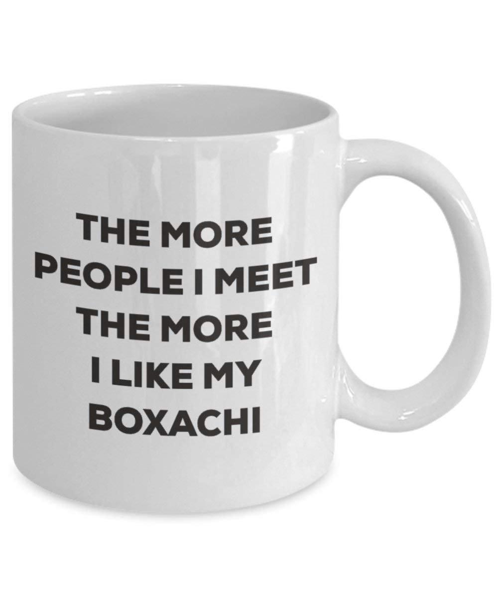 The more people I meet the more I like my Boxachi Mug - Funny Coffee Cup - Christmas Dog Lover Cute Gag Gifts Idea