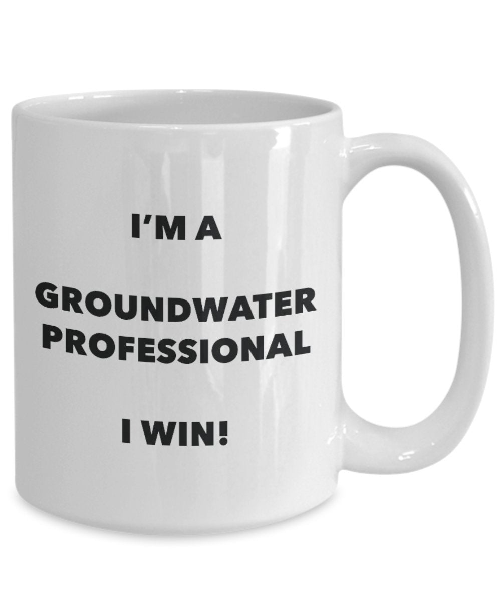 I'm a Groundwater Professional Mug I win - Funny Coffee Cup - Novelty Birthday Christmas Gag Gifts Idea