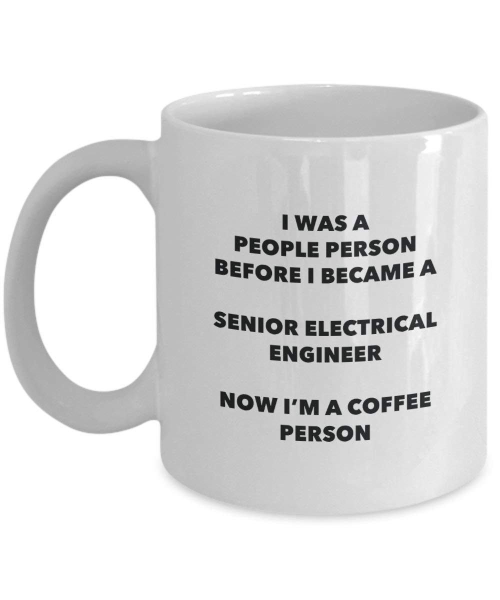 Senior Electrical Engineer Coffee Person Mug - Funny Tea Cocoa Cup - Birthday Christmas Coffee Lover Cute Gag Gifts Idea