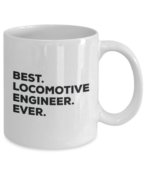 Best Locomotive Engineer Ever Mug - Funny Coffee Cup -Thank You Appreciation for Christmas Birthday Holiday Unique Gift Ideas