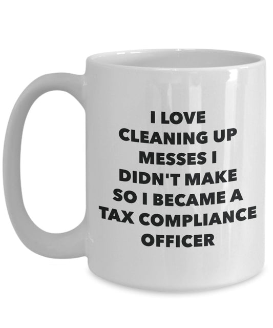 I Became a Tax Compliance Officer Mug - Coffee Cup - Tax Compliance Officer Gifts - Funny Novelty Birthday Present Idea