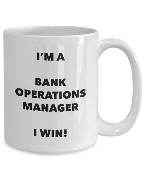 Bank Operations Manager Mug - I'm a Bank Operations Manager I win! - Funny Coffee Cup - Novelty Birthday Christmas Gag Gifts Idea