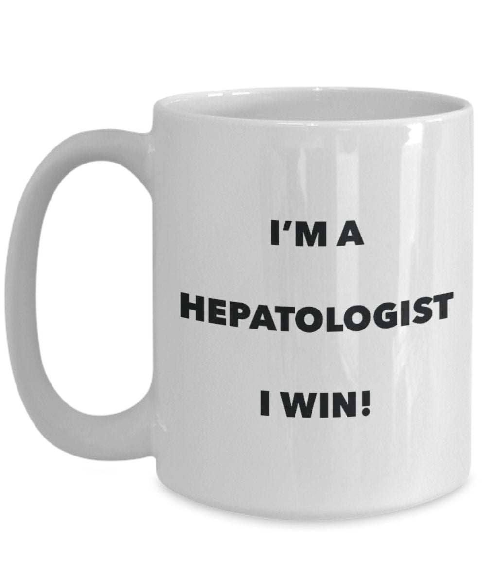 I'm a Hepatologist Mug I win - Funny Coffee Cup - Novelty Birthday Christmas Gag Gifts Idea