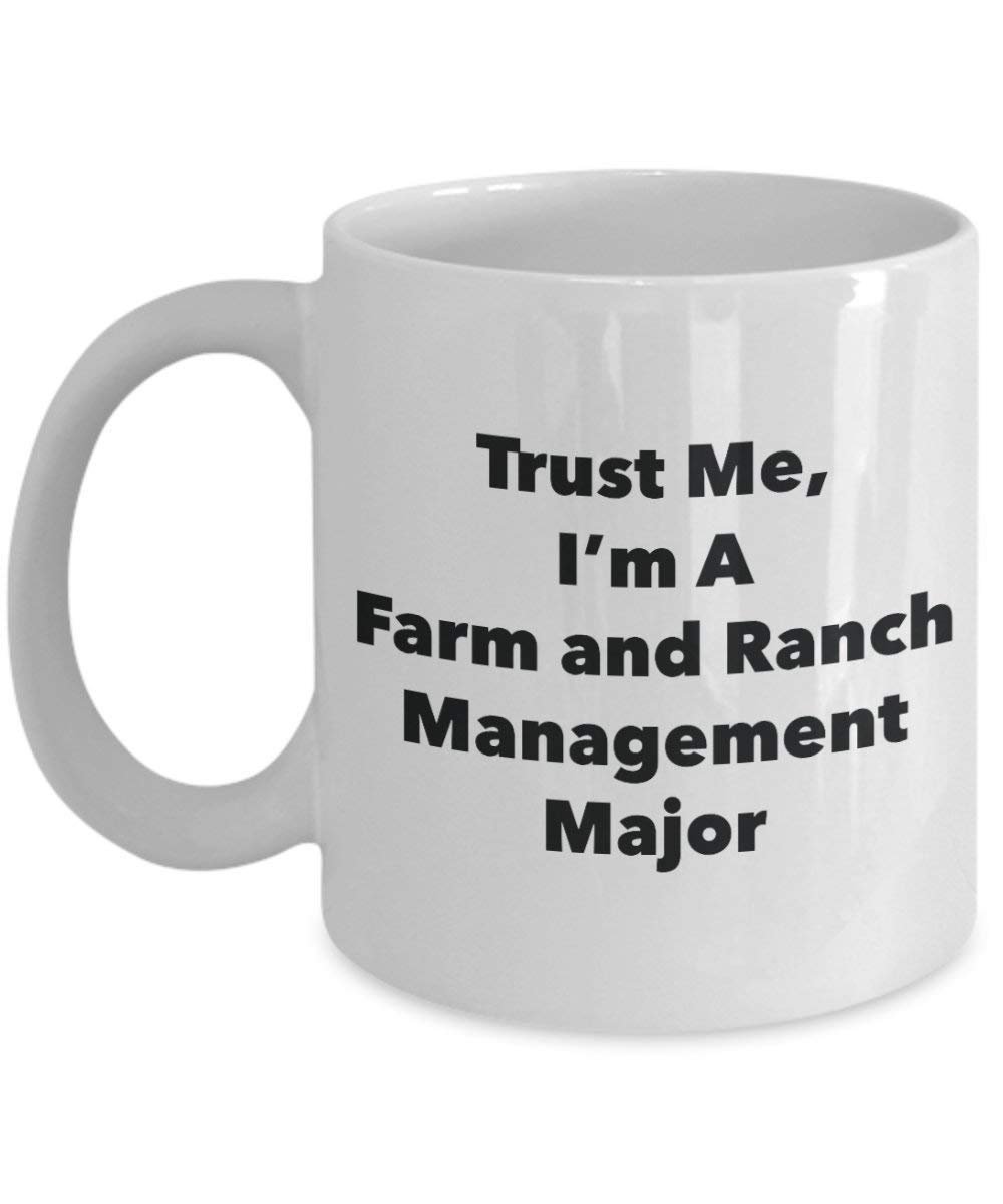 Trust Me, I'm A Farm and Ranch Management Major Mug - Funny Coffee Cup - Cute Graduation Gag Gifts Ideas for Friends and Classmates (11oz)