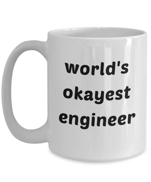 Worlds Okayest Engineer Mug - Funny Tea Hot Cocoa Coffee Cup - Novelty Birthday Christmas Gag Gifts Idea