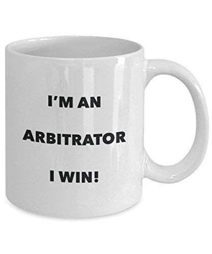 Arbitrator Mug - I'm an Arbitrator I Win! - Funny Coffee Cup - Novelty Birthday Christmas Gag Gifts Idea