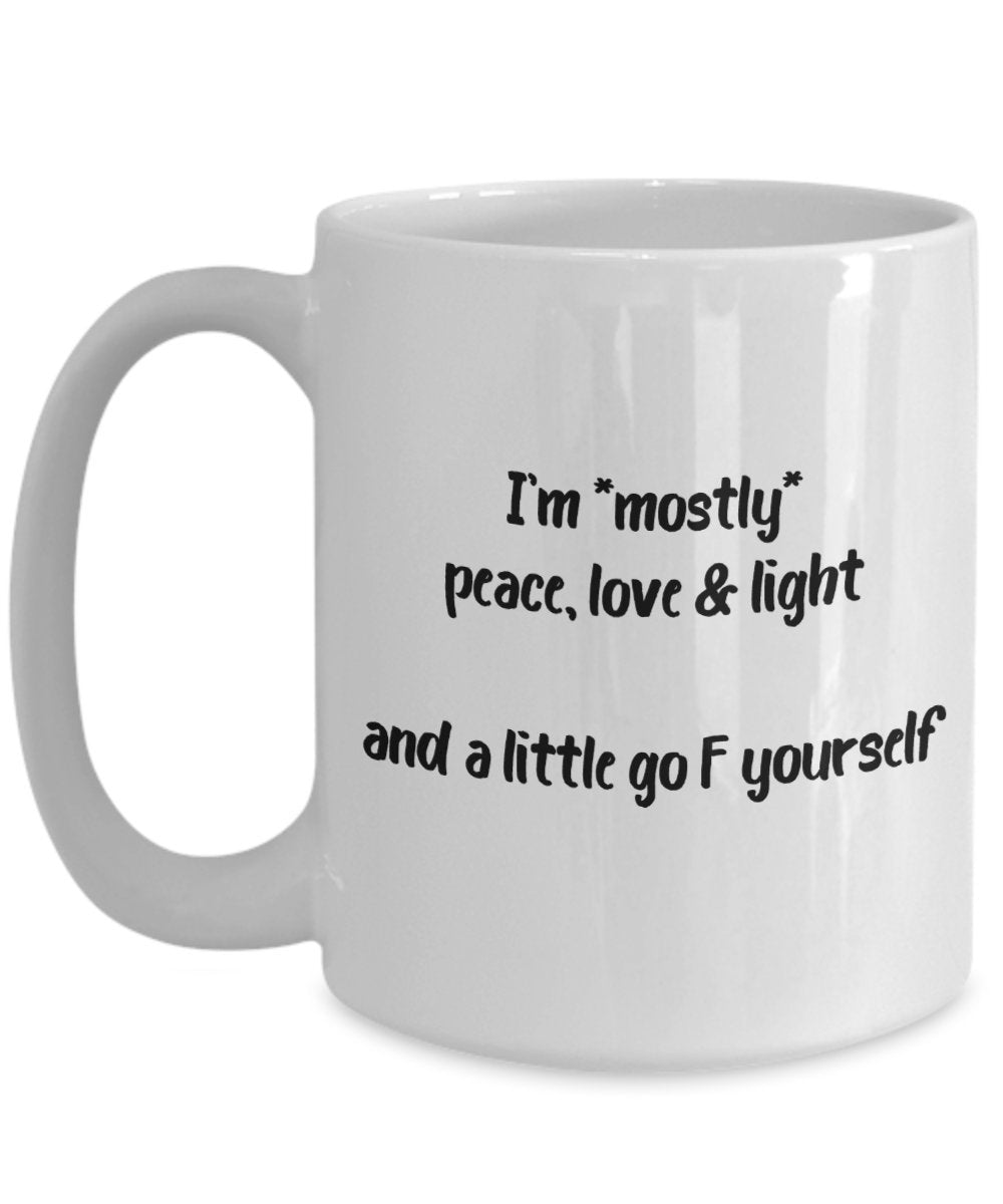 Tasse mit Aufschrift „I'm Mostly Peace Love and Light“, lustige Teetasse, Kakao, Kaffeetasse – Neuheit Geburtstag Weihnachten Jahrestag Gag Geschenkidee