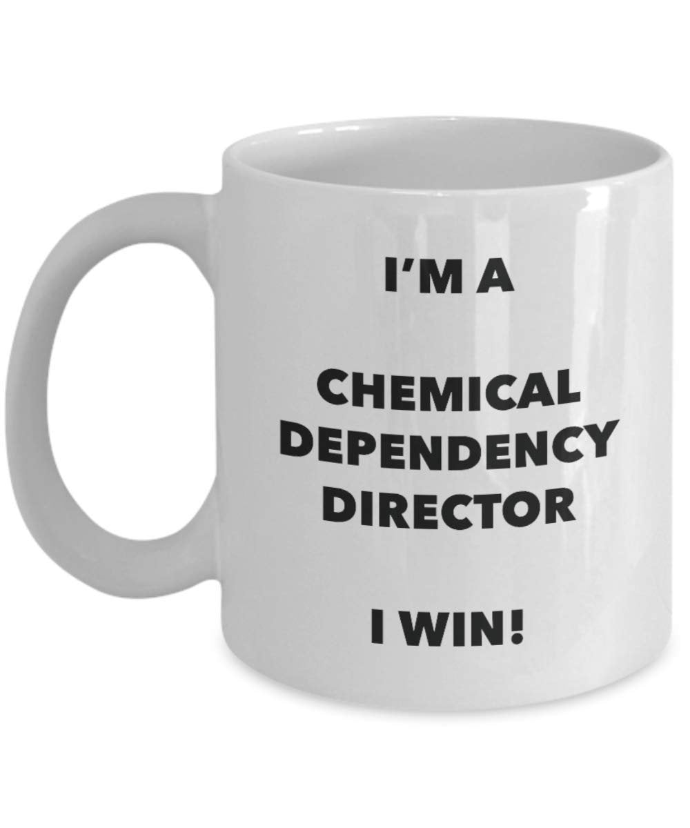 Chemical Dependency Director Mug - I'm a Chemical Dependency Director I win! - Funny Coffee Cup - Birthday Christmas Gifts Idea