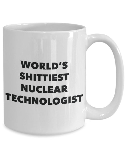Nuclear Technologist Coffee Mug - World's Shittiest Nuclear Technologist - Gifts for Nuclear Technologist - Funny Novelty Birthday Present Idea
