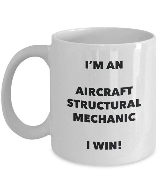 Aircraft Structurelle Mechanic Mug – Je suis d'un avion Structurelle Mechanic I Win. – Funny Tasse à café – Fantaisie anniversaire Idée de Gag cadeaux de Noël 11oz blanc