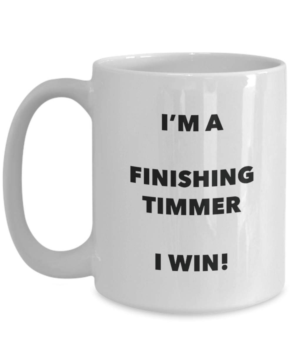 I'm a Finishing Timmer Mug I win - Funny Coffee Cup - Novelty Birthday Christmas Gag Gifts Idea