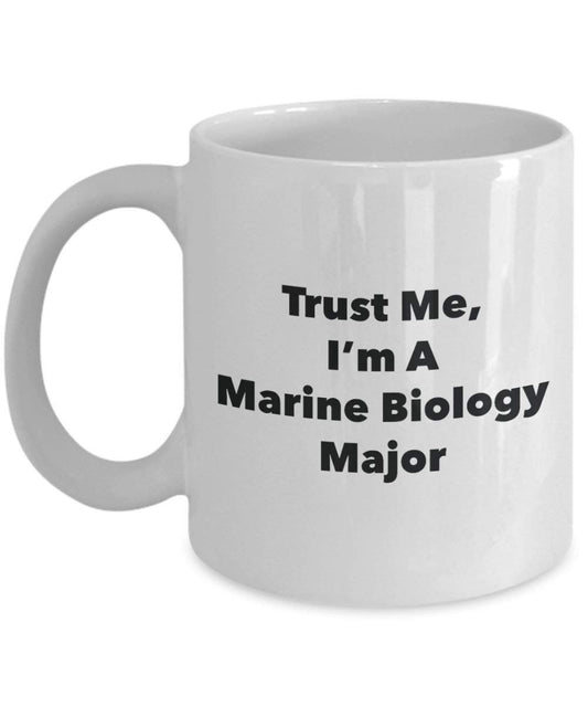Trust Me, I'm A Marine Biology Major Mug - Funny Coffee Cup - Cute Graduation Gag Gifts Ideas for Friends and Classmates (11oz)