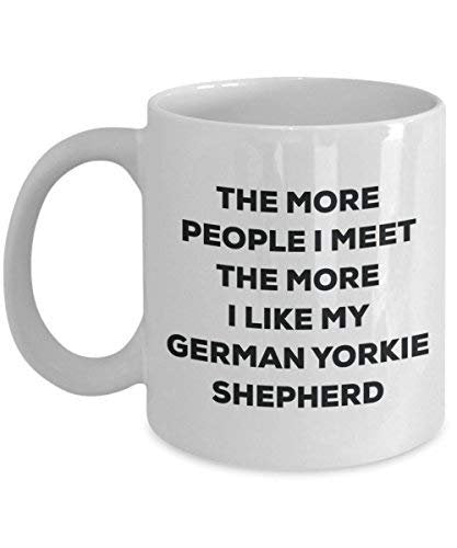 The More People I Meet The More I Like My German Yorkie Shepherd Mug - Funny Coffee Cup - Christmas Dog Lover Cute Gag Gifts Idea