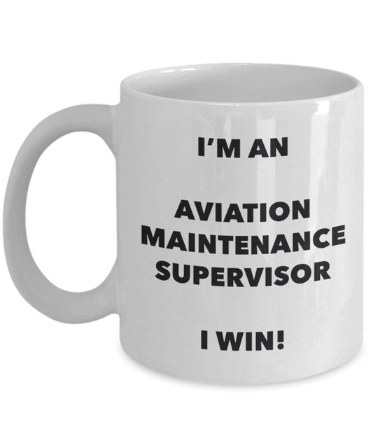 Aviation Maintenance Supervisor Mug - I'm an Aviation Maintenance Supervisor I win! - Funny Coffee Cup - Birthday Christmas Gifts Idea