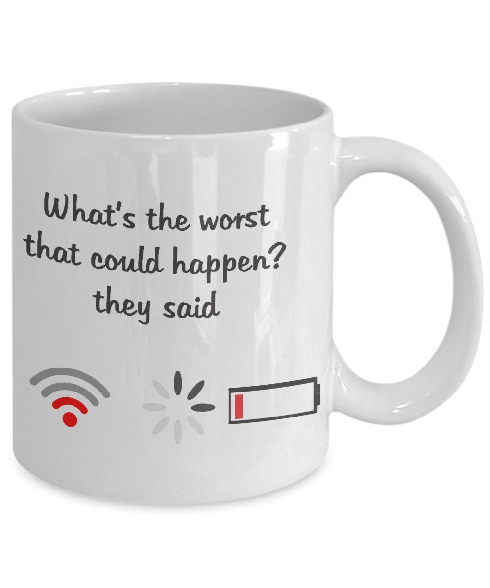 What's The Worst That Can Happen Coffee Mug - Unique Ceramic gifts Idea - Funny Gift mugs