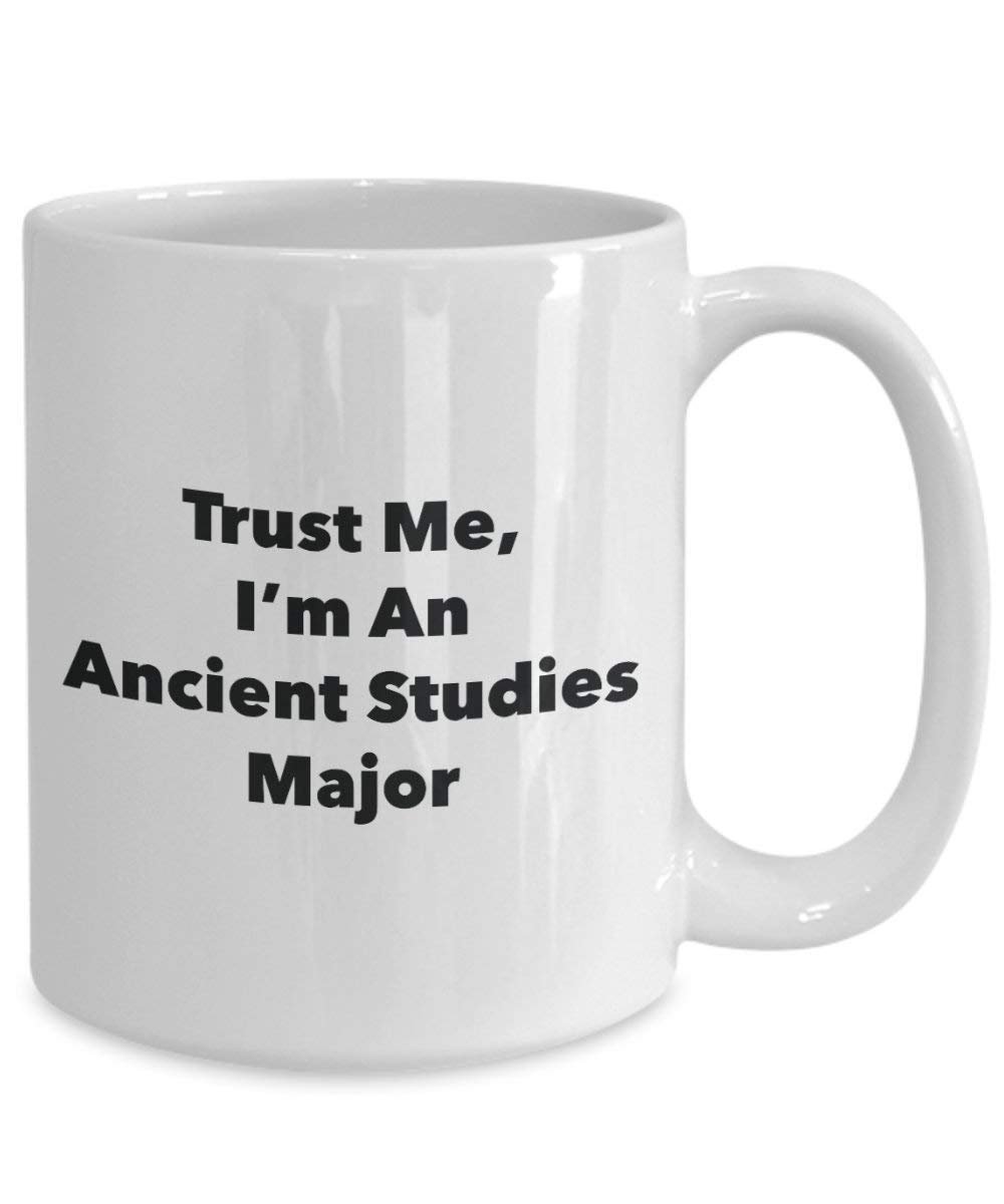 Trust Me, I'm An Ancient Studies Major Mug - Funny Coffee Cup - Cute Graduation Gag Gifts Ideas for Friends and Classmates
