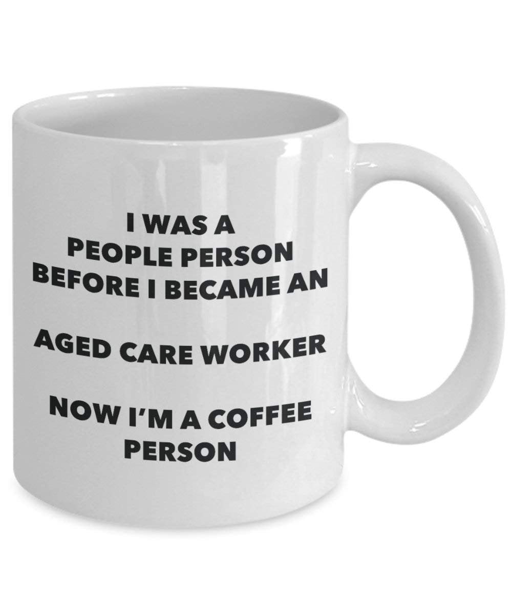Aged Care Worker Coffee Person Mug - Funny Tea Cocoa Cup - Birthday Christmas Coffee Lover Cute Gag Gifts Idea