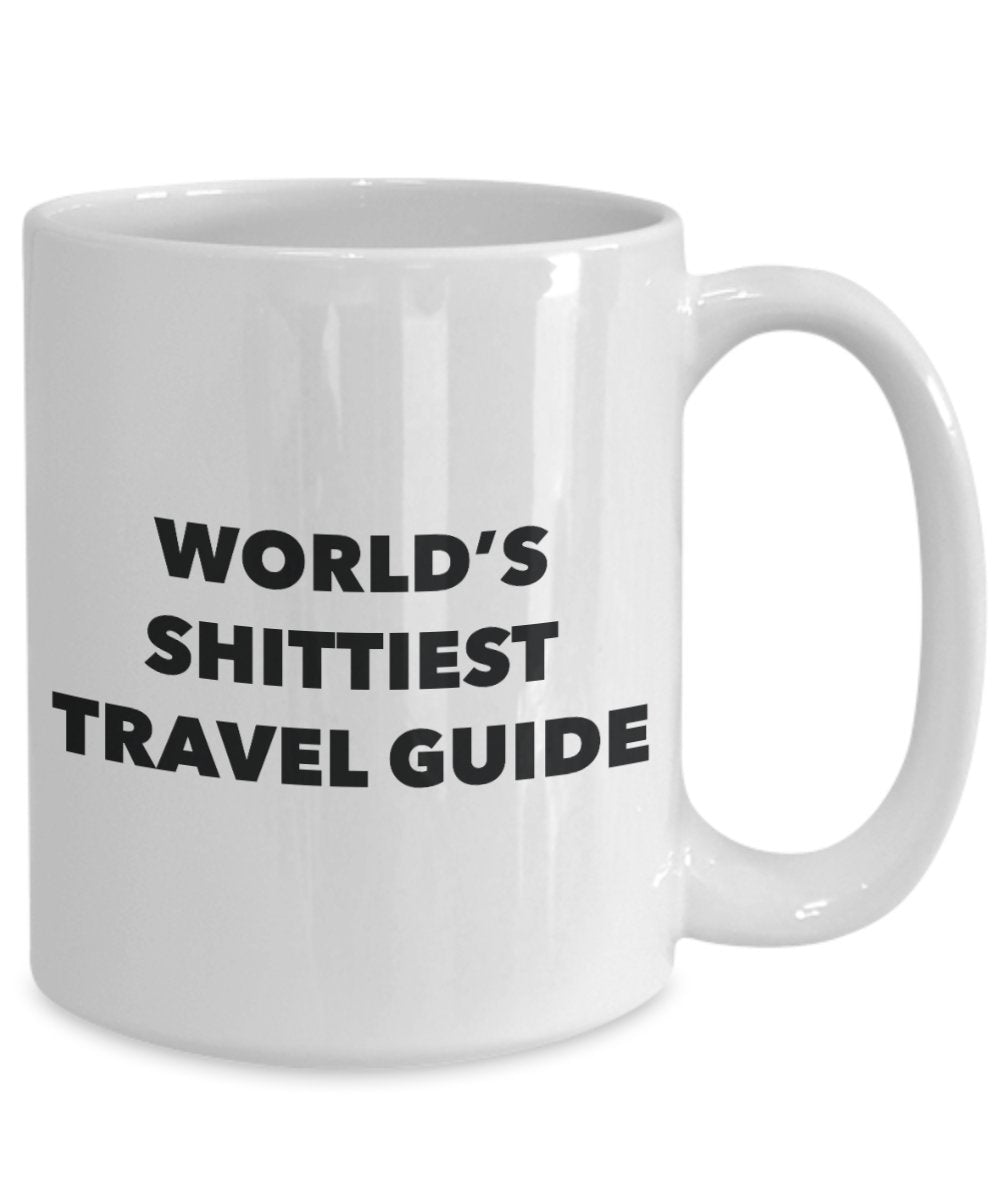 Travel Guide Coffee Mug - World's Shittiest Travel Guide - Gifts for Travel Guide - Funny Novelty Birthday Present Idea