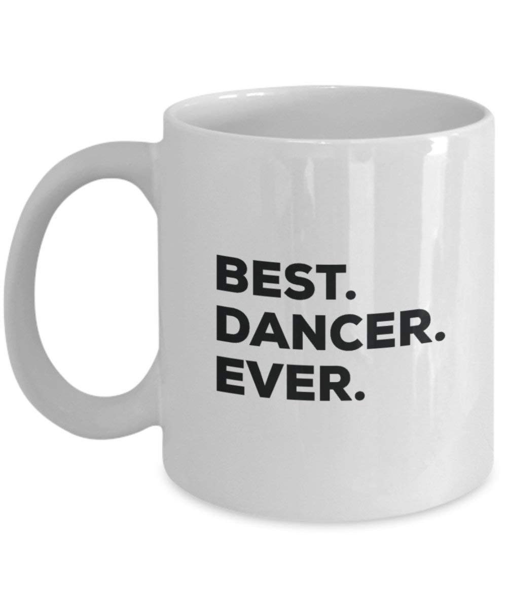 Best Dancer Ever Mug - Funny Coffee Cup -Thank You Appreciation For Christmas Birthday Holiday Unique Gift Ideas
