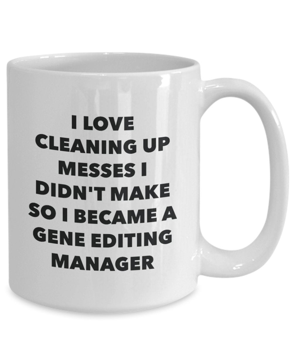 I Became a Gene Editing Manager Mug -Funny Tea Hot Cocoa Coffee Cup - Novelty Birthday Christmas Anniversary Gag Gifts Idea