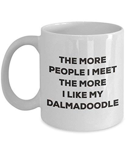 The More People I Meet The More I Like My Dalmadoodle Mug - Funny Coffee Cup - Christmas Dog Lover Cute Gag Gifts Idea