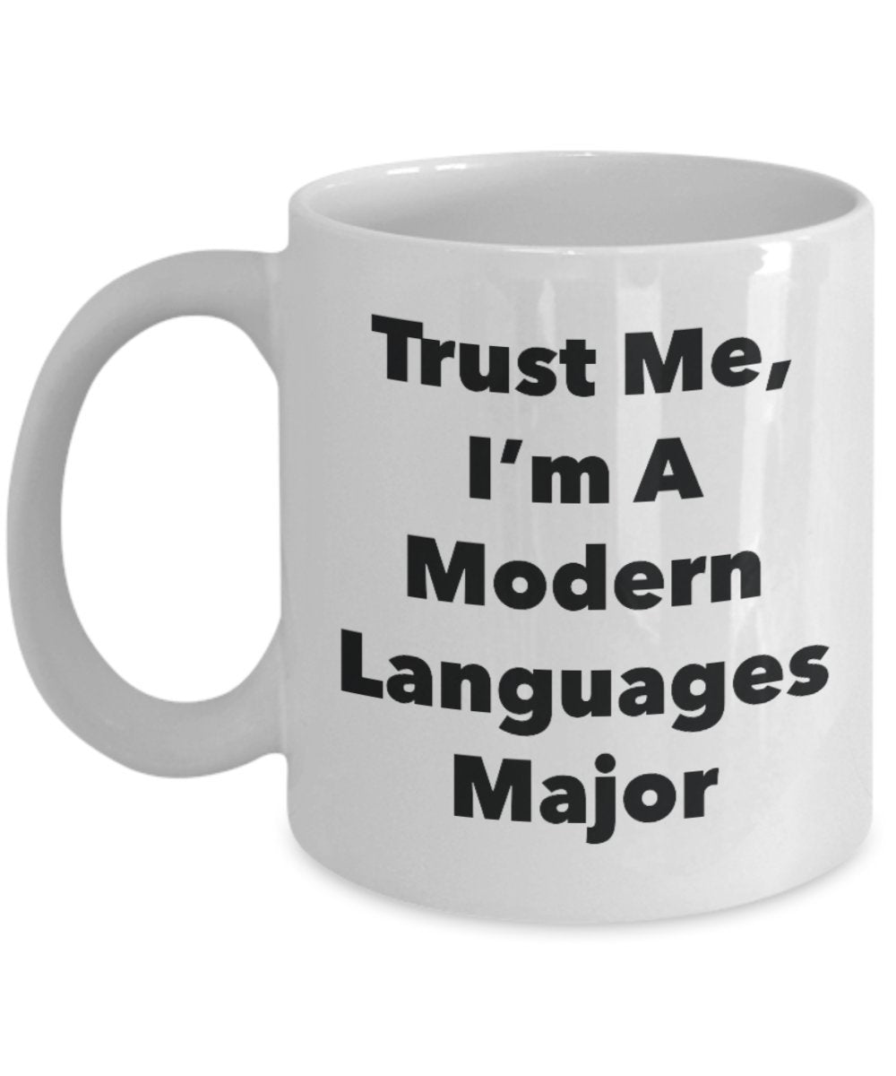 Trust Me, I'm A Modern Languages Major Mug - Funny Tea Hot Cocoa Coffee Cup - Novelty Birthday Christmas Anniversary Gag Gifts Idea