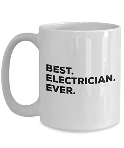 Best Electrician Ever Mug - Funny Coffee Cup -Thank You Appreciation for Christmas Birthday Holiday Unique Gift Ideas
