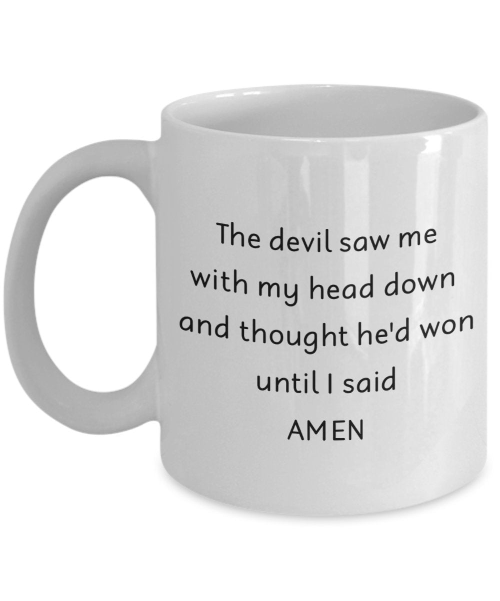 The Devil Saw Me With My Head Down And Thought He'd Won Mug - Funny Tea Hot Cocoa Coffee Cup - Novelty Birthday Christmas Anniversary Gag Gifts Idea