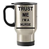 Trust me I'm a Nurse Funny Gift Stainless Steel Travel Insulated Tumblers Mug