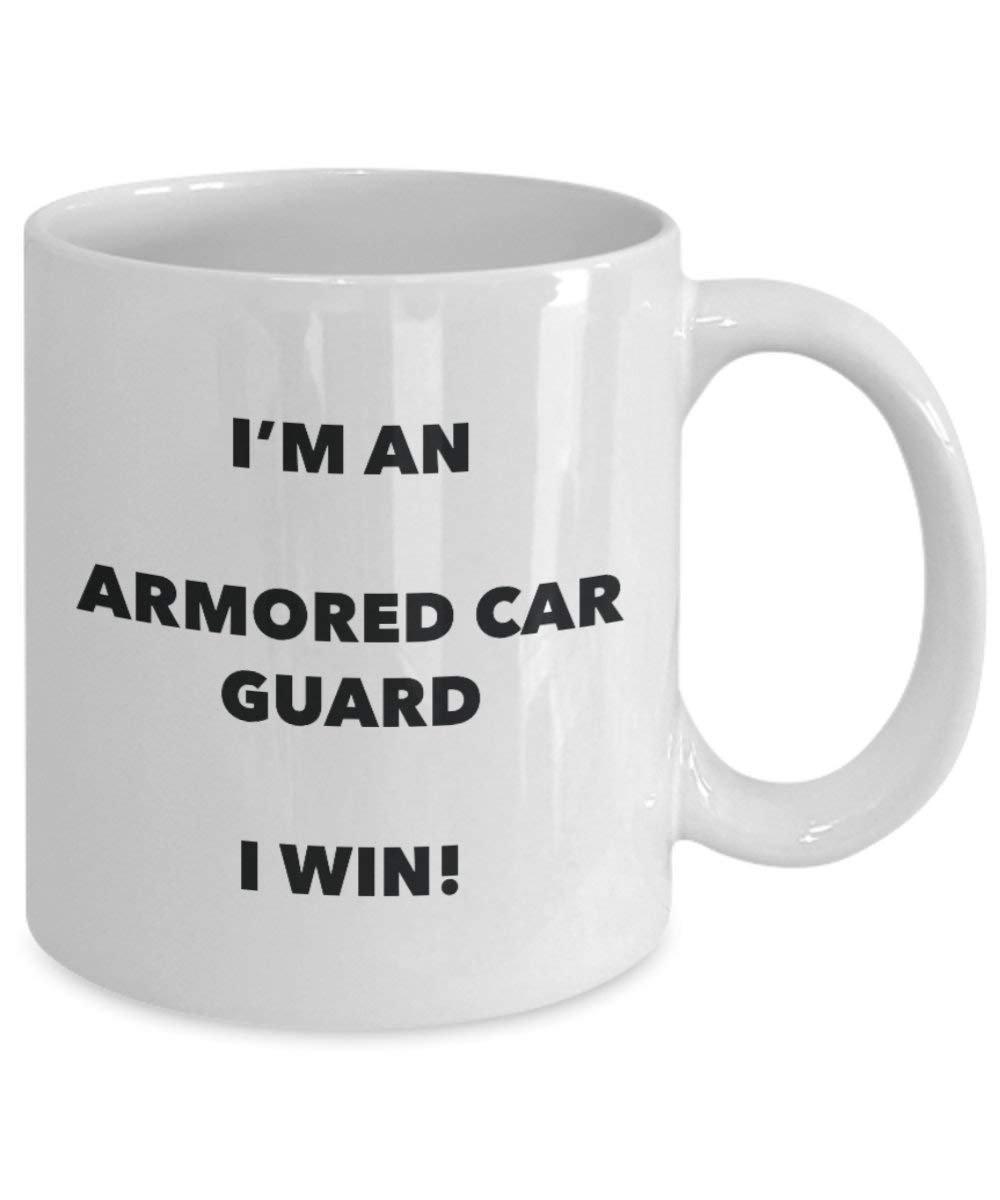Armored Car Guard Mug - I'm an Armored Car Guard I win! - Funny Coffee Cup - Novelty Birthday Christmas Gag Gifts Idea